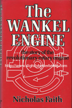 Faith, Nicholas, 'The Wankel Engine: The Story of the Revolutionary Rotary Engine', published in 1976 in Great Britain in hardback with dustjacket, 234pp, ISBN 0046500014. Click image to buy on Amazon UK