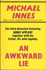 Innes, Michael. 'An Awkward Lie', published in 1973 in Great Britain in hardback with dustjacket, 192pp, no ISBN. Condition: Good, with some age spotting to the edges (particularly the top edge). Price: £4.75, not including post and packing
