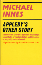 Innes, Michael. 'Appleby's Other Story', published in 1974 in Great Britain in hardback with dustjacket by BCA (Book Club Associates), 192pp, no ISBN. Price: £4.75, not including post and packing