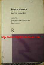 Adshead-Lansdale, Janet; and Layson, June. 'Dance History:An Introduction' published in 1994 by Routledge, hardback, 290pp, ISBN 0415090296. Sorry, sold out, but click to access prebuilt search for this title on Amazon UK