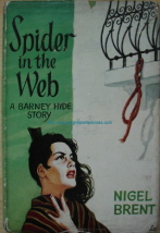 Brent, Nigel. 'Spider in the Web', published in 1960 by Frederick Muller Ltd, 192pp, hardback with dustjacket. Good condition with good condition dustjacket (not price-clipped). DJ has some slight edge-wear. Price: £38.00-price reflects rarity-not including p&p, which is Amazon's standard charge (currently £2.75 for UK buyers, more for overseas customers)