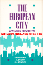 Burtenshaw, David; Bateman, Michael; Ashworth, Gregory John. 'The European City: A Western Perspective,' published in 1991 in Great Britain by David Fulton Publishers, 312pp, ISBN 1853460303. Condition: Very good, well looked-after. Price: £13.99, not including post and packing, which is Amazon UK's standard charge (currently £2.80 for UK buyers, more for overseas customers)
