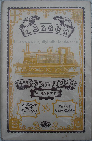 Burtt, F. 'LB & SCR [London, Brighton & Sout Coast Railway] Locomotives: A Survey from 1870 - 1927', published in 1946 in Great Britain by Ian Allan in paperback, 57pp, stitched binding. Sorry, sold out, but click image to access prebuilt search for this title on Amazon UK