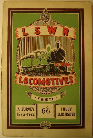 Burtt, F. 'LSWR Locomotives: A Survey 1872-1923. Fully Illustrated', published in 1949 by Ian Allan in stitched paperback format, card covers, 96pp. No ISBN. Click image to access prebuilt search for this title on Amazon. Currently we have one very good condition copy in stock priced at �12.00, not including p&p, which is Amazon's standard charge (currently �2.75 for UK buyers, more for overseas customers