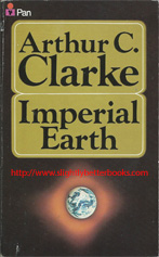 Clarke, Arthur C. 'Imperial Earth', published in 1982 in Great Britain in paperback, 287pp, ISBN 0330250043. Condition: good, clean and tidy condition. Price: £3.50, not including post and packing