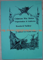 Cox, Michael; and Lenton, John. 'Crimean War Basics: Organisations & Uniforms: Russia & Turkey', published in 1997 by Partizan Press, 38pp, paperback, staple binding. Condition: Very good, nice, clean copy. Price: £5.00, not including p&p, which is Amazon's standard charge (currently £2.75 for UK buyers, more for overseas customers)