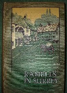 Cox, Charles. 'Rambles in Surrey', published in 1910 in Great Britain by Methuen, 1st Edition. Condition: good, but slightly worn with use, particularly on the exterior. Price: £7.50, not including post and packing, which is Amazon UK's standard charge (currently £2.80 for UK buyers, more for overseas customers)