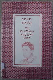 Raine, Craig. 'The Electrification of the Soviet Union', published in 1986 by Faber & Faber, pbk, 72pp, ISBN 0571139582. Good, clean ex-library copy, with the usual library markings. Condition: good to very good. Price: £0.75, not including p&p, which is Amazon's standard charge, currently £2.75 for UK buyers, more for overseas customers