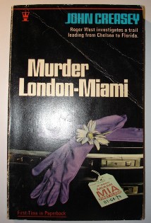 Creasey, John. 'Murder, London-Miami', published in 1971 in Great Britain by Hodderr in paperback, 160pp, no ISBN. Condition: good with some slight creasing down the top corner of the front dj. Price: £1.45, not including p&p, which is Amazon's standard charge (currenlty £2.75 for UK buyers and more for overseas customers)