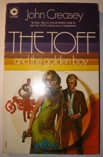 Creasey, John. 'The Toff and the Golden Boy', published in 1972 in Great Britain by Hodder & Stoughton in paperback. Sorry, sold out, but click image to access prebuilt search for this title on Amazon UK 