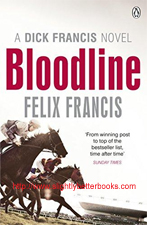Francis, Felix. "Bloodline: A Dick Francis Novel", published in 2013 in paperback by Penguin Books, 399pp, ISBN 9780718193171. Condition: Very good, with a very slight touch of rubbing to the cover corners (light handling wear). Price: £3.50, not including post and packing, which is Amazon UK's standard charge (currently £2.80 for UK buyers, more for overseas customers)