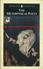 Gardner, Helen. 'The Metaphysical Poets', published in 1987 in Great Britain by Penguin Classics in paperback, 331pp, ISBN 014042038x. Condition: good, but vintage with tanning to internal pages. Price: ONE PENCE, not including post and packing, which is Amazon's standard charge (currently £2.80 for UK buyers, more for overseas customers)