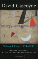 Scott, Roger (ed.). 'David Gascoyne: Selected Prose 1934-1996', published in 1998 in Great Britain in hardback with dustjacket, 462pp, ISBN 1900564017. Sorry, sold out, but click image to access a prebuilt search for this title on Amazon UK