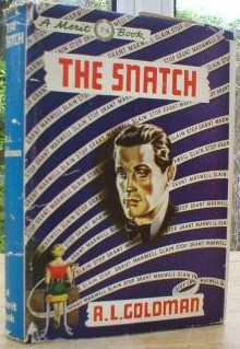 Goldman, R.L. 'The Snatch' published by Merit Books, undated, hardcover with dustjacket, 160pp. Condition: good, clean copy with unclipped dustjacket. DJ has some tiny rips & crinkles to the top and bottom edges. Good, clean overall condition. Price: £10.00, not including p&p, which is Amazon's standard charge (currently £2.75 for UK buyers, more for overseas customers)