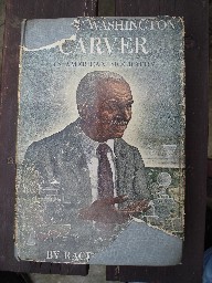 Holt, Rackham. George Washington Carver, 1943 1st Edition hardcover with dustjacket. Sorry, sold out, but click image to access prebuilt search for this title on Amazon 