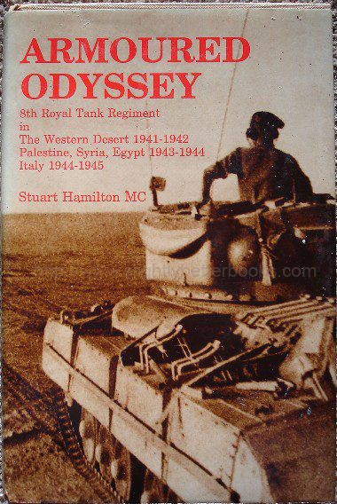 Hamilton, Stuart MC and Liardet, Major-General H. M. (introduction); 'Armoured Odyssey. 8th Royal Tank Regiment in the Western Desert 1941-1942. Palestine, Syria, Egypt 1943-1944, Italy 1944-1945. Sorry, sold out, but click image to access prebuilt search for this title on Amazon