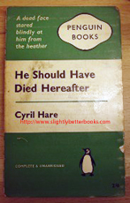 Hare, Cyril. 'He Should Have Died Hereafter', published in 1951 in Great Britain by Penguin Books in their Penguin Crime series, 156pp, No ISBN. Sorry, sold out, but click image to access a prebuilt search for this title on Amazon UK