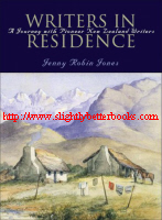 Jones, Jenny Robin. 'Writers in Residence: A Journey with Pioneer New Zealand Writers', published in 2004 in New Zealand by Auckland University Press, in paperback, 314pp, ISBN 1869403029. Sorry, sold out, but click image to access prebuilt search for this title on Amazon!
