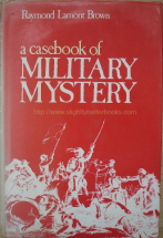 Lamont Brown, Raymond. 'A Casebook of Military Mystery', published in August 1974 in hardback by Patrick Stephens Ltd, Cambridge, England, 184pp, ISBN 085059152x. Good condition copy with good condition dustjacket. Overall a nice clean copy. Price: £15.00, not including p&p, which is Amazon's standard charge (currently £2.75 for UK buyers, more for overass)