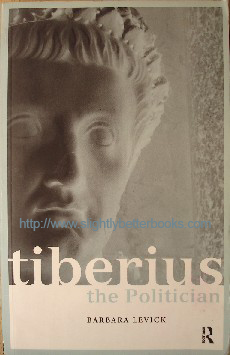 Levick, Barbara. 'Tiberius: The Politician', published in 1999 in Great Britain by Routledge in paperback, 328pp, ISBN 0415217539. Sorry, sold out, but click image to access prebuilt search for this title on Amazon UK