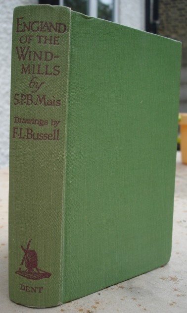 Mais, S.P.B. England of The Windmills. Green cloth hardcover, 1st Edition, no dustjacket, published by J.M.Dent & Sons Ltd, 1931. Good condition, with small section of the bottom of page xiv of the preface missing (no effect on text). Price: £28.99 (not including £2.75 standard Amazon p&p charge for UK buyers, which increases for overseas buyers).