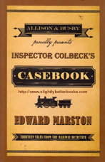 Marston, Edward. 'Inspector Colbeck's Casebook', published in 2014 by Alison & Busby in paperback, 285pp, ISBN 9780749016180. Condition: very good, clean & tidy copy. Price: £2.99, not including post and packing, which is Amazon UK's standard charge (currently £2.80 for UK buyers, more for overseas customers