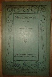 O'Kelly, Seumas. 'Meadowsweet: A Play', published in circa 1912, 32pp, in paperback. Sorry, sold out, but click image to access prebuilt search for this title on Amazon