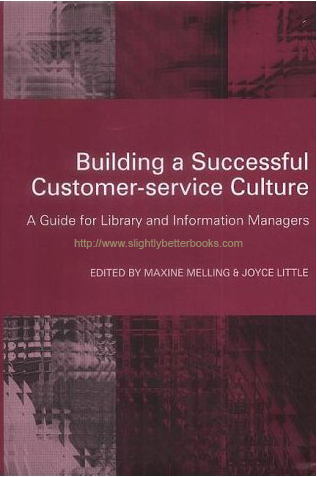 Melling, Maxine; and Little, Joyce (eds.) 'Building A Successful Customer-Service Culture: A Guide for Library and Information Managers', published by Facet Publishing in 2004 (reprint) in hardback, 212pp, ISBN 1856044491. Sorry, sold out, but click image to access prebuilt search for this item on Amazon