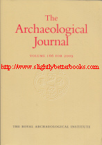 Ottaway, Patrick (ed.), 'The Archaeological Journal: Volume 166 for 2009', published in 2010 in Great Britain by The Royal Archaeological Institute, in paperback, 270pp, ISBN 9780903986571. 