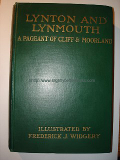 Presland, John. Lynton and Lynmouth. A Pageant of Cliff & Moorland. Published by Chatto and Windus in 1919 (reprint), dark green cloth hardcover with gold lettering, 200pp, with 12 pages of book adverts at back. Illustrated in colour by Frederick J. Widgery. Condition: good, with previous owner's bookplate in front and small Xmas message from 1981 just inside front cover. Price: £9 (not including postage)