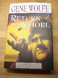 Gene Wolfe, Return of the Whorl. Hardcover 1st Edition with excellent condition dustjacket, published by Tor,  2001. Sorry, sold out, but click image to access prebuilt search for this title on Amazon UK