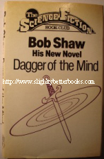 Shaw, Bob. 'Dagger of the Mind', published in 1980 by the Science Fiction Book Club (Readers' Union), hbk, 192pp. Sorry, sold out, but click image to access prebuilt search for this title on Amazon UK