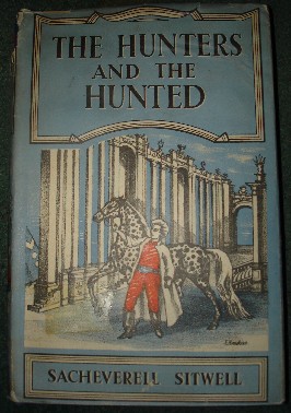 Sacheverell, Sitwell. 'The Hunters and the Hunted', pubished in 1947 by Macmillan & Co, in hardack wtih dustjacket. Price: 