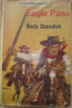 Standish, Buck. 'Eagle Pass', First published in 1967 in Great Britain by John Gresham, in hardback with dustjacket, 160pp. No ISBN. Wholly readable acceptable to good condition 1st Edition hardcover with dustjacket (protected by plastic sleeve, unclipped). Ex-library. Price: £10.00, not including p&p, which is Amazon's standard charge (currently £2.75 for UK buyers, more for overseas customers) 