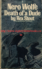Stout, Rex. 'Death of A Dude' published in 1973 in the United States by Bantam in paperback (5th reprinting), 154pp, no ISBN. Condition: Fair. Perfectly readable and serviceable reading copy, intact, just vintage with some tanning to internal pages and creasing and rubbing to the spine. Price: £1.85, not including post and packing, which is Amazon's standard charge (£2.75 for UK buyers, more for overseas customers)
