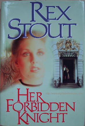 Stout, Rex. 'Her Forbidden Knight', published in 1997 by Carroll & Graf, NY, 265pp, hardback, ISBN 0739410873. Very good condition, nice clean copy. Has ink stamp behind rear flap. Nice copy. Price: £6.75, not including p&p, which is Amazon's standard charge (currently £2.75 for UK buyers, more for overseas customers)
