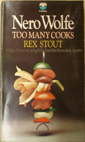 Stout, Rex. 'Too Many Cooks', published in 1972 by Fontana Books, 192pp, no ISBN. Sorry, sold out, but click image to access prebuilt search for this title on Amazon 