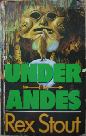 Stout, Rex. 'Under the Andes' published in 1986 by Penzler Books (Warner Communications in paperback, 286pp, ISBN 0445405074. Good condition with some very light wear to cover. Price: £12.00, not including p&p, which is Amazon's standard charge (currently £2.75 for UK buyers, more for overseas customers)