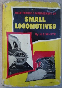 White, H. E. 'Maintenance & Management of Small Locomotives', published in 1955, hardcover by Percival Marshall & Co., Ltd. This copy has its dustjacket (with slightly tatty edges) and is internally clean. Binding has a slight pull at front and back. Overall very decent copy. Price: £30.00 (not including postage & packing, which for UK buyers is Amazon's standard £2.75 charge)