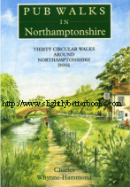 Whynne-Hammond, Charles. 'Pub Walks in Northamptonshire: Thirty Circular Walks Around Northamptonshire Inns', published in 2005 (reprint) in Great Britain by Countryside Books in paperback, 128pp, ISBN 1853062405. Condition: Brand new, unread copy. Price: £3.15, not including post and packing, which is Amazon UK's standard charge (currently £2.80 for UK buyers, more for overseas customers)