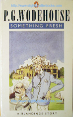Wodehouse, P.G. 'Something Fresh', published post 1986 (7th printing) by Penguin in Great Britain, ISBN 0140050353, 208pp. Sorry, sold out, but click image to access prebuilt search for this title on Amazon UK