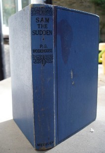 Wodehouse, P.G. Sam The Sudden, published by Methuen in 1933, 248pp. Sorry, sold out, but click image to access prebuilt search for this title on Amazon