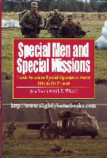 Nadel, Joel; and Wright, J. R. 'Special Men and Special Missions: Inside American Special Operations Forces 1945 to the present', first published in 1994 in Great Britain by Greenhill Books in hardback with dustjacket, 256pp, ISBN 1853671592. Condition: Very good clean & tidy 1st Edition. DJ not price-clipped. Price: £6.00, not including p&p, which is Amazon's standard price (currently £2.75 for UK buyers, more for overseas customers)