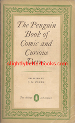 Cohen, J. M. (compiled by), 'The Penguin Book of Comic and Curious Verse', published in 1952 in Great Britain by Penguin Books, 315pp, no ISBN. Fair condition - vintage, wholly intact and readable, but worn. Price: £3.00, not including post and packing