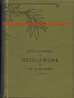 De Dillmont, Therese. 'Encyclopedia of Needlework', published circa 1927 in France in hardback, 862pp. Condition: good with some slight rubbing to the cover edges and corners. Internally, it's clean neat and tidy with a previous owner's name written at the top of the title page. Price: £7.00, not including post and packing