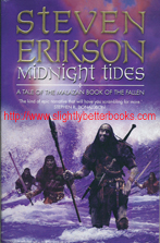 Erikson, Steven. 'Midnight Tides', published in 2004 in Great Britain by Bantam Press in paperback, pp.698, ISBN 0593046285