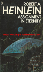 Heinlein, Robert A. 'Assignment in Eternity', published in October 1977 (reprint of the original 1971 edition), 127pp, ISBN 0450035484. Condition: Fair (acceptable), wholly intact and readable, with some wear to the cover edges and corners; and some foxing to the internal pages. Price: 