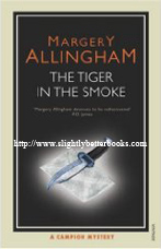 Allingham, Margery. 'Tiger in the Smoke', published in 2005 by Vintage Books, 224pp, ISBN 0099477734. Sorry, sold out, but click image to access prebuilt search for this title on Amazon UK