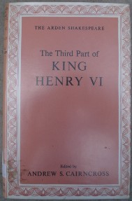 Cairncross, Andrew S. 'The Third Part of King Henry VI (The Arden Shakespeare), published in 1965 in a fully revised edition, hardcover, 188pp, with dustjacket. Good, clean ex-library condition with good dustjacket protected by plastic sleeve. Has some library stamps and a small pencil note before title page. Price:£6.99, not including p&p, which is Amazon's standard charge, currently £2.75 for UK buyers, more for overseas customers)