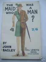 Bagley, John. The Maid Who Was a Man. Undated paperback, published by Knole Park Press, Sevenoaks, UK.  (1930s?). 184pp. wholly intact & readable, light tanning to internal pages & previous owner's details just inside the cover. Price: £200.00, not including p&p, which is Amazon' s standard charge (currently £2.75 for UK buyers, more for overseas customers) 